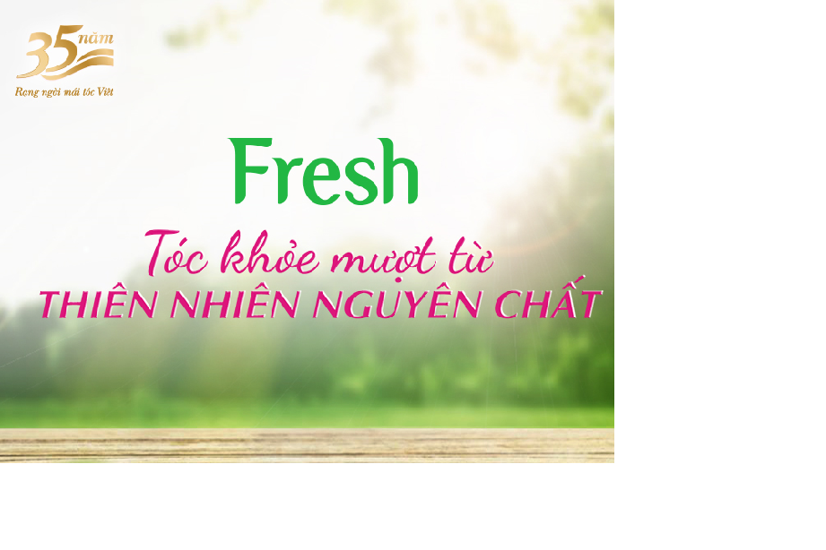 FRESH - TÓC KHỎE MƯỢT TỪ THIÊN NHIÊN NGUYÊN CHẤT